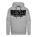 BRUH I'ON DRINK - heather grey